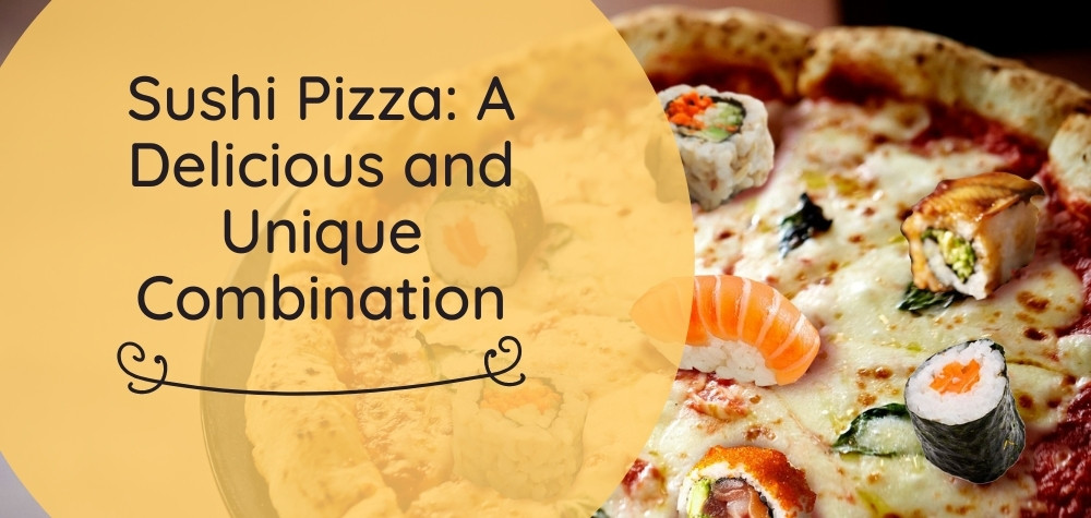Sushi Pizza Recipe: A Delicious and Unique Combination